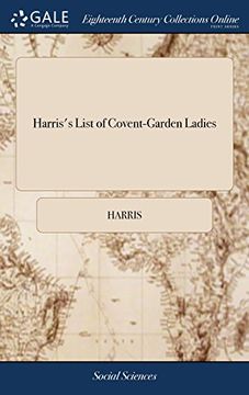 portada Harris's List of Covent-Garden Ladies: Or man of Pleasure's Kalendar, for the Year 1773. Containing an Exact Description of the Most Celebrated Ladies of Pleasure (en Inglés)