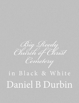 portada Big Reedy Church of Christ Cemetery: in Black & White