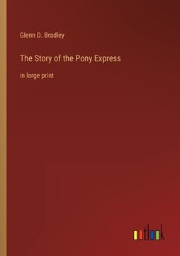 portada The Story of the Pony Express: in large print 