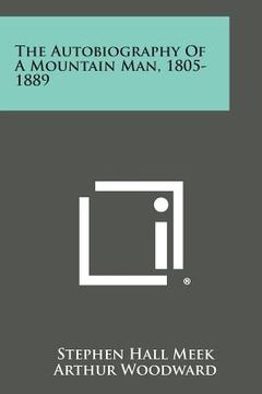 portada The Autobiography of a Mountain Man, 1805-1889 (en Inglés)