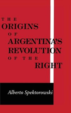 portada origins of argentinas revolution right (en Inglés)