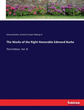 portada The Works of the Right Honorable Edmund Burke: Third Edition. Vol. IX 