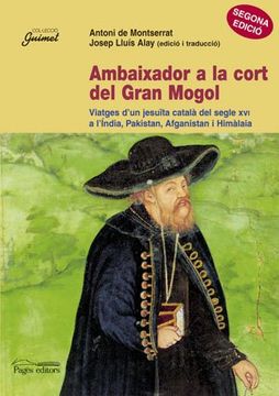 Ambaixador a la cort del Gran Mogol: Viatges d'un jesuïta català del segle XVI a l'Índia, Pakistan, Afganistan i Himàlaia (Guimet)