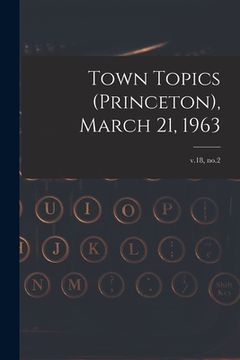portada Town Topics (Princeton), March 21, 1963; v.18, no.2 (en Inglés)