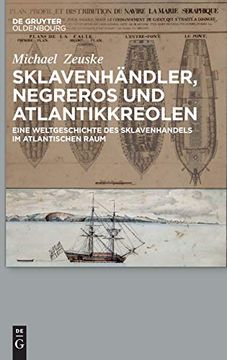 portada Sklavenhändler, Negreros und Atlantikkreolen: Eine Weltgeschichte des Sklavenhandels im Atlantischen Raum 