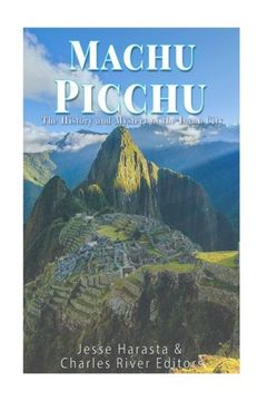 portada Machu Picchu: The History And Mystery Of The Incan City