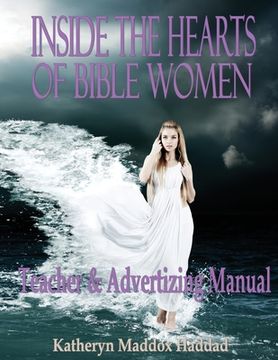 portada Inside the Hearts of Bible Women: Teacher's & Advertising Manual (en Inglés)