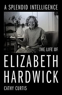 portada A Splendid Intelligence: The Life of Elizabeth Hardwick 