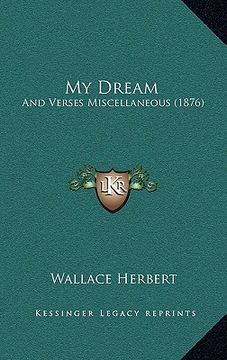 portada my dream: and verses miscellaneous (1876) (en Inglés)
