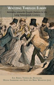 portada Waltzing Through Europe: Attitudes towards Couple Dances in the Long Nineteenth Century (in English)
