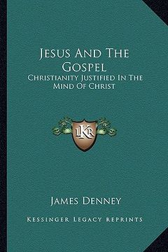 portada jesus and the gospel: christianity justified in the mind of christ (in English)