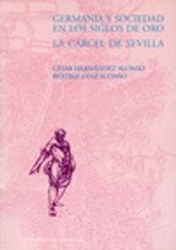 portada Germanía y sociedad en los siglos de oro, la cárcel de Sevilla (in Spanish)