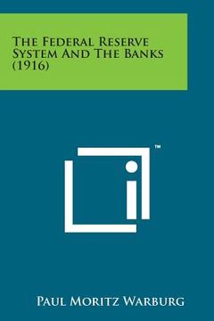 portada The Federal Reserve System and the Banks (1916) (en Inglés)