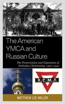 portada The American YMCA and Russian Culture: The Preservation and Expansion of Orthodox Christianity, 1900-1940 (en Inglés)