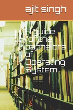 portada A guide for the bachelors of Operating System