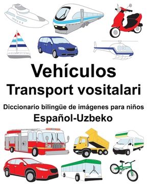 portada Español-Uzbeko Vehículos/Transport vositalari Diccionario bilingüe de imágenes para niños