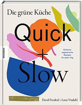 portada Die Grüne Küche Quick + Slow: Einfache Vegetarische Rezepte für Jeden tag (in German)