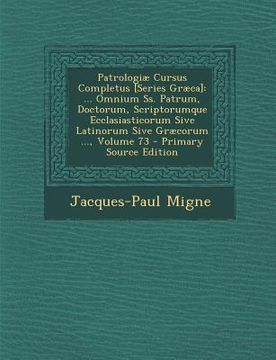 portada Patrologiæ Cursus Completus [Series Græca]: ... Omnium Ss. Patrum, Doctorum, Scriptorumque Ecclasiasticorum Sive Latinorum Sive Græcorum ..., Volume 7