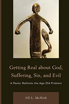 portada Getting Real About God, Suffering, sin and Evil: A Pastor Rethinks the Age-Old Problem (in English)