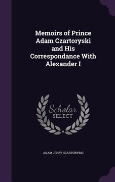 portada Memoirs of Prince Adam Czartoryski and His Correspondance With Alexander I