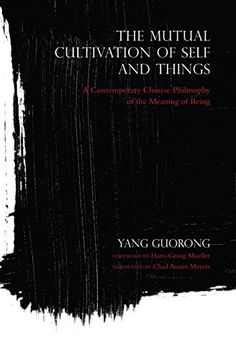 portada The Mutual Cultivation of Self and Things: A Contemporary Chinese Philosophy of the Meaning of Being (World Philosophies) 
