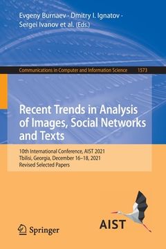 portada Recent Trends in Analysis of Images, Social Networks and Texts: 10th International Conference, Aist 2021, Tbilisi, Georgia, December 16-18, 2021, Revi (en Inglés)