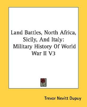 portada land battles, north africa, sicily, and italy: military history of world war ii v3 (en Inglés)