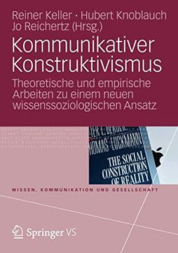 portada Kommunikativer Konstruktivismus: Theoretische und Empirische Arbeiten zu Einem Neuen Wissenssoziologischen Ansatz (en Alemán)