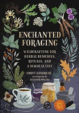 portada Enchanted Foraging: Wildcrafting for Herbal Remedies, Rituals, and a Magical Life 