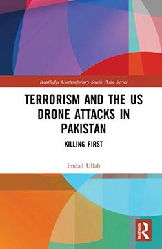 portada Terrorism and the us Drone Attacks in Pakistan: Killing First (Routledge Contemporary South Asia Series) (en Inglés)