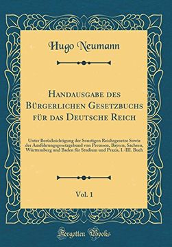 portada Handausgabe des Bürgerlichen Gesetzbuchs für das Deutsche Reich, Vol. 1: Unter Berücksichtigung der Sonstigen Reichsgesetze Sowie der. Und Praxis, I. -Iii. Buch (en Alemán)