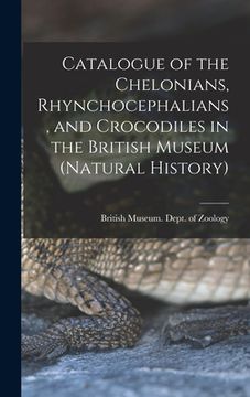 portada Catalogue of the Chelonians, Rhynchocephalians, and Crocodiles in the British Museum (Natural History) (in English)