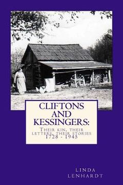 portada CLIFTONS and KESSINGERS: : Their kin, their letters, their stories 1866 - 1945 (in English)