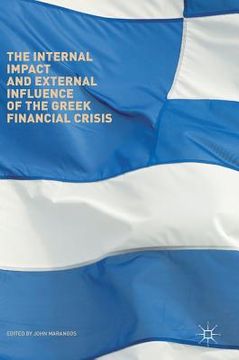 portada The Internal Impact and External Influence of the Greek Financial Crisis (en Inglés)