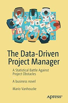 portada The Data-Driven Project Manager: A Statistical Battle Against Project Obstacles (en Inglés)