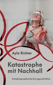 portada Katastrophe mit Nachhall: Autobiographische Kurzgeschichten (in German)
