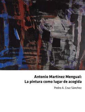 portada Antonio Martinez Mengual: La Pintura Como Lugar de Acogida