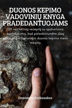 portada Duonos Kepimo VadoviniŲ Knyga Pradedantuojams (in Lituano)