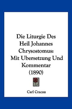 portada Die Liturgie Des Heil Johannes Chrysostomus: Mit Ubersetzung Und Kommentar (1890) (en Alemán)