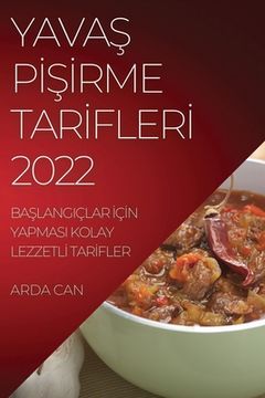 portada YavaŞ PİŞİrme Tarİflerİ 2022: BaŞlangiçlar İçİn Yapmasi Kolay Lezzetlİ Tarİfler (in Turco)