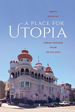 portada A Place for Utopia: Urban Designs From South Asia (Global South Asia) (en Inglés)