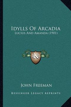 portada idylls of arcadia: lucius and amanda (1901) (en Inglés)