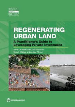 portada Regenerating Urban Land: A Practitioner's Guide to Leveraging Private Investment (in English)