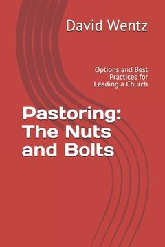 portada Pastoring: The Nuts and Bolts: Options and Best Practices for Leading a Church (en Inglés)