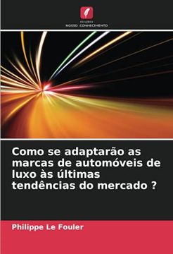 portada Como se Adaptarão as Marcas de Automóveis de Luxo às Últimas Tendências do Mercado? (en Portugués)