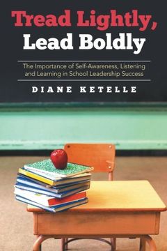 portada Tread Lightly, Lead Boldly: The Importance of Self-Awareness, Listening and Learning in School Leadership Success
