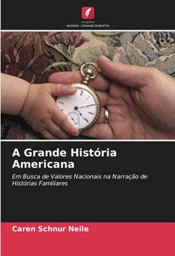 portada A Grande História Americana: Em Busca de Valores Nacionais na Narração de Histórias Familiares (en Portugués)