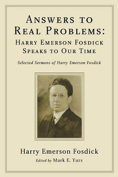 portada Answers to Real Problems: Harry Emerson Fosdick Speaks to our Time: Selected Sermons of Harry Emerson Fosdick (en Inglés)