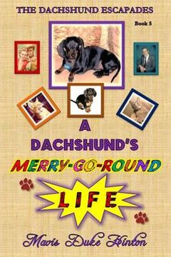 portada A Dachshund's Merry-Go-Round Life (en Inglés)