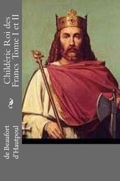 portada Childeric Roi des Francs Tome I et II (en Francés)
